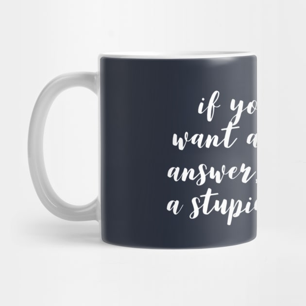 Humor Funny Sarcastic Answer For Stupid Question by TLSDesigns